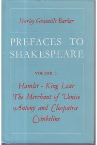 Prefaces to Shakespeare - Volume I  - -Hamlet, King Lear, The Merchant of Venice, Antony and Cleopatra, Cymbeline