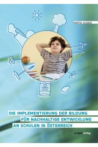 Die Implementierung der Bildung für nachhaltige Entwicklung an Schulen in Österreich  - Herta Ucsnik