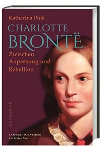 Charlotte BrontÃ« : zwischen Anpassung und Rebellion.