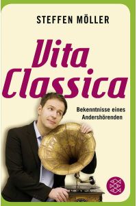 Vita Classica: Bekenntnisse eines Andershörenden  - Bekenntnisse eines Andershörenden