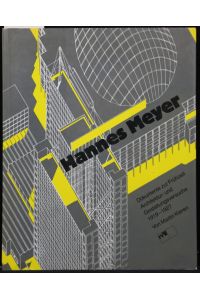 Hannes Meyer. Dokumente zur Frühzeit. Architektur- und Gestaltungsversuche 1919-1927.