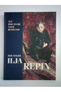 Ilja Repin. Auf der Suche nach Russland