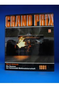 Grand Prix 1981 Die Rennen zur Automobilweltmeisterschaft.