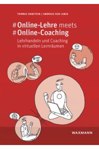 #Online-Lehre meets #Online-Coaching  - Lehrhandeln und Coaching in virtuellen Lernräumen. Ein empirischer Beitrag zur Bildungsforschung im Corona-Jahr 2020/21