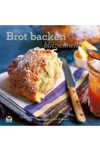 Brot backen - blitzschnell  - Linda Collister. Fotogr. von Kate Whitaker. [Red., Übers.: Buch-Werkstatt GmbH, Bad Aibling]