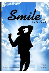 Smile - with LOVE / Lächle - mit LIEBE / Die Versöhnung mit dem King of Pop, Michael Jackson  - Lächle - mit LIEBE