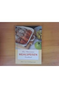Das Bäuerinnen Mehlspeisen Kochbuch: alte und neue Lieblingsrezepte