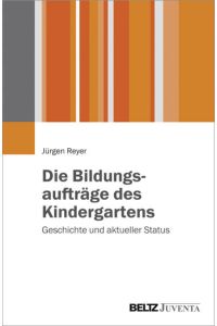 Die Bildungsaufträge des Kindergartens: Geschichte und aktueller Status
