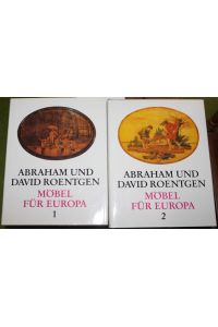 Abraham und David Roentgen: Möbel für Europa, Werdegang, Kunst und Technik einer deutschen Kabinett-Manufaktur, Europäische Möbelkunst im 18. Jahrhundert Band 1 und Band 2