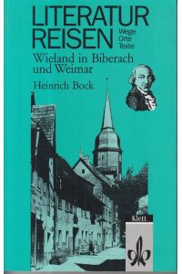 Literaturreisen - Wieland in Biberach und Weimar