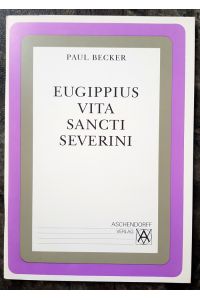 Vita sancti Severini: Leseheft mit Erläuterungen (Latein) (Aschendorffs Sammlung lateinischer und griechischer Klassiker: Lateinische Texte und Kommentare)