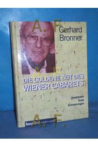 Die goldene Zeit des Wiener Cabarets : Anekdoten, Texte, Erinnerungen (inkl. CD)