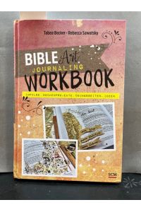 Bible Art Journaling Workbook: Impulse, Wochenprojekte, Übungsseiten, Ideen