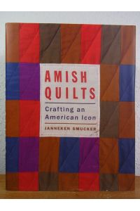 Amish Quilts. Crafting an American Icon
