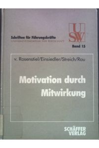Motivation durch Mitwirkung.   - Universitätsseminar der Wirtschaft: USW-Schriften für Führungskräfte ; Bd. 15