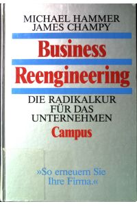 Business reengineering : die Radikalkur für das Unternehmen.