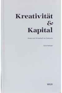 Kreativität & Kapital.   - Kunst und Wirtschaft im Umbruch.