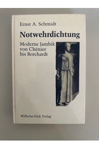 Notwehrdichtung: Moderne Jambik von Chénier bis Borchardt.