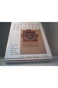 Der Codex Vaticanus Rossianus 181: Studien zur Erfurter Buchmalerei um 1200: Studien zur Erfurter Buchmalerei um 1200. Diss. 1992