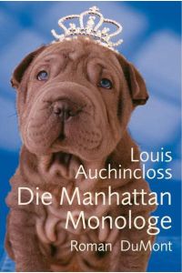 Die Manhattan Monologe  - Louis Auchincloss. Aus dem Engl. von Angela Praesent