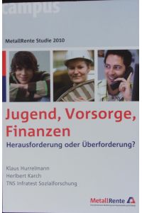 Jugend, Vorsorge, Finanzen.   - Herausforderung oder Überforderung?; [MetallRente Studie 2010.