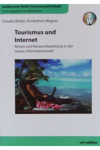 Tourismus und Internet.   - Reisen und Reisevorbereitung in der neuen Informationswelt.