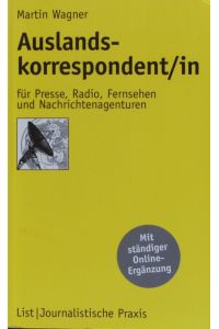 Auslandskorrespondent/in für Presse, Radio, Fernsehen und Nachrichtenagenturen.
