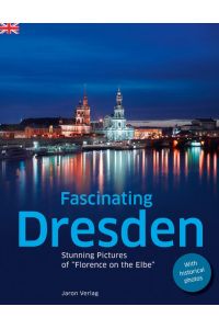 Fascinating Dresden  - Stunning Pictures of “Florence on the Elbe”