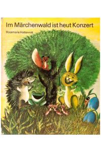 Im Märchenwald ist heute Konzert. Eine Fernsehgeschichte für Kinder. Mit Liedern von Wolfgang Richter nach Gedichten von Christamaria Fiedler und mit Bildern von Konrad Golz.