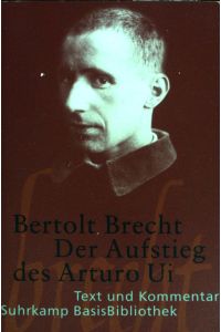Der Aufstieg des Arturo Ui.   - Suhrkamp-BasisBibliothek ; (Nr 55) Text und Kommentar.