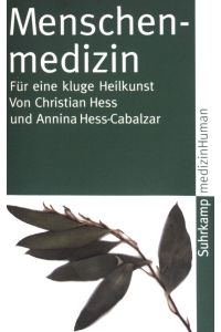 Menschenmedizin : für eine kluge Heilkunst.   - Suhrkamp Taschenbuch ; (Nr 3819)  MedizinHuman ; Bd. 2