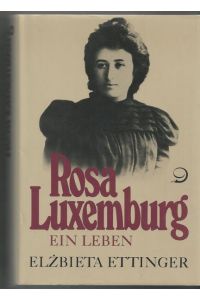 Rosa Luxemburg : ein Leben.   - Aus dem Amerikan. von Barbara Bortfeldt. [Übers. der im Orig. poln. Quellen: Jürgen Hensel und Ryszard Turczyn]
