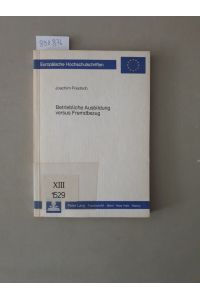Betriebliche Ausbildung versus Fremdbezug : Untersuchungen zu einer mikroökonomischen Theorie allgemeiner betrieblicher Ausbildung.