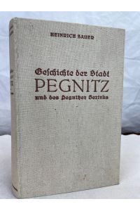 Geschichte der Stadt Pegnitz und des Pegnitzer Bezirks.