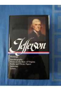 Writings: Autobiography.   - Notes on the State of Virginia / Public Papers / Addresses / Letters