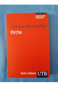 Kirche.   - Christian Albrecht (Hg.) / Themen der Theologie ; Bd. 1; UTB ; 3435.