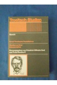 Ernst Troeltschs Soziallehren : Studien zu ihrer Interpretation.   - hrsg. von Friedrich Wilhelm Graf und Trutz Rendtorff / Troeltsch-Studien ; Bd. 6.