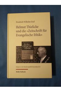 Helmut Thielicke und die Zeitschrift für Evangelische Ethik : zur Ideengeschichte der protestantischen Bundesrepublik.   - Religion in der Bundesrepublik Deutschland ; 10.