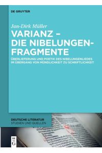 Varianz – die Nibelungenfragmente  - Überlieferung und Poetik des Nibelungenliedes im Übergang von Mündlichkeit zu Schriftlichkeit