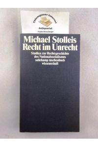 Recht im Unrecht : Studien zur Rechtsgeschichte des Nationalsozialismus.   - Suhrkamp-Taschenbuch Wissenschaft ; 1155; Teil von: Anne-Frank-Shoah-Bibliothek