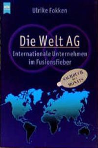 Die Welt AG  - Internationale Unternehmen im Fusionsfieber