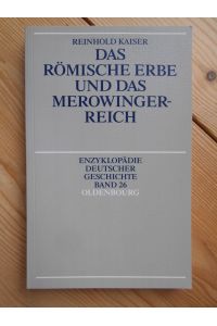 Das römische Erbe und das Merowingerreich.   - von / Enzyklopädie deutscher Geschichte ; Bd. 26