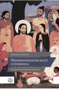 Missionswissenschaft unterwegs  - Interkulturelle und interreligiöse Perspektiven