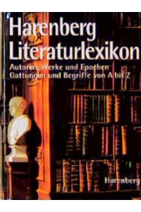 Harenberg Literaturlexikon  - Autoren, Werke und Motive, Gattungen und Epochen von A bis Z