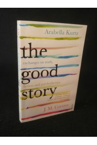 The Good Story  - Exchanges on Truth, Fiction and Psychotherapy