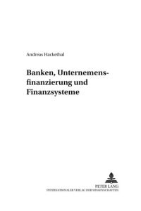 Banken, Unternehmensfinanzierung und Finanzsysteme.   - Entwicklung und Finanzierung; Bd. 6.