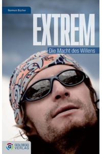 Extrem: Die Macht des Willens (Goldegg EPub Gesellschaft)