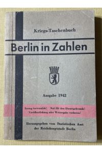 Kriegs-Taschenbuch. Berlin in Zahlen. Ausgabe 1942