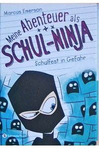Meine Abenteuer als Schul-Ninja, Band 05: Schulfest in Gefahr