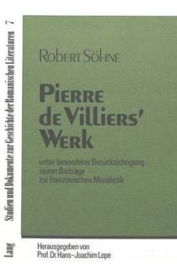 Pierre de Villiers` Werk: Unter besonderer Berücksichtigung seiner Beiträge zur französischen Moralistik (Studien und Dokumente zur Geschichte der romanischen Literaturen, Band 7)